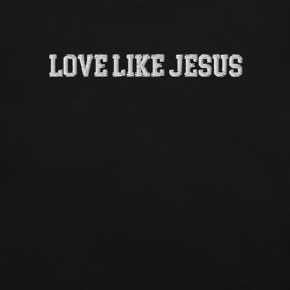 EMBROIDERED LOVE LIKE JESUS UNISEX TEE