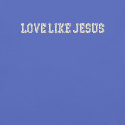 EMBROIDERED LOVE LIKE JESUS UNISEX TEE